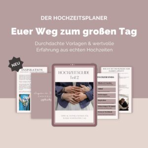 Der große Hochzeitsguide – Teil 2: Der Feinschliff für euren perfekten Hochzeitstag